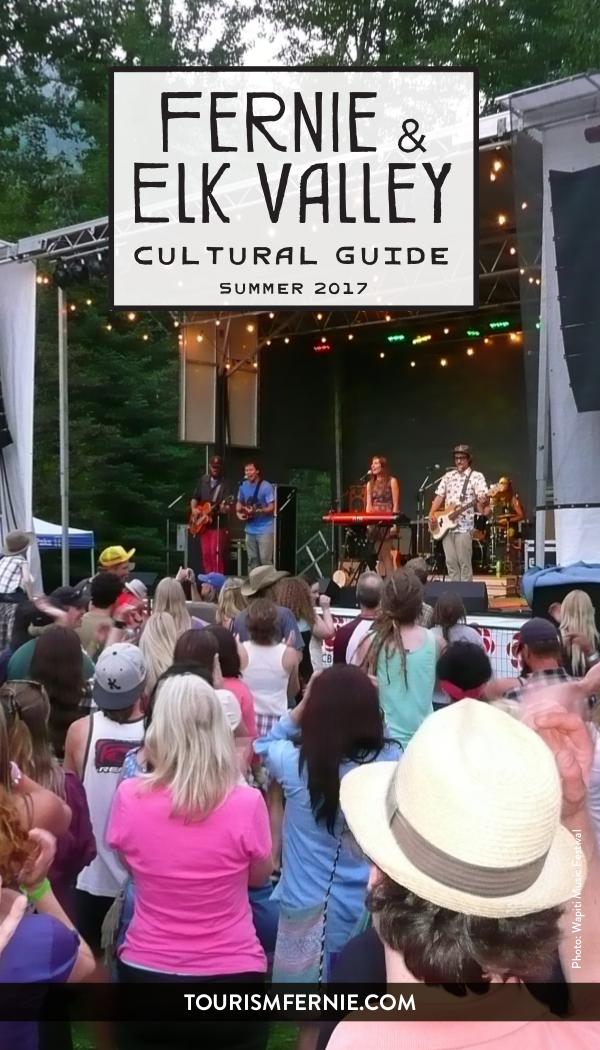 Fernie & Elk Valley Culture Guide Issue 5 - Summer 2017